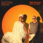 Electric Fields - One Milkali  One Blood