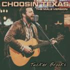 Tucker Brooks - Choosin' Texas (The Male Version)
