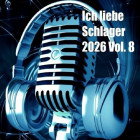 Ich Liebe Schlager 2026 Vol.8