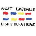 M-KAT Ensemble - Eight Durations