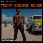 Tedjep Soulful House - Lord Have Mercy