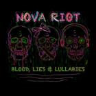 NOVA RIOT - Blood, Lies & Lullabies