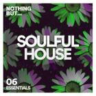 VA - Nothing But -  Soulful House Essentials, Vol  06