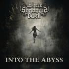 Where Shadows Dwell - Into the Abyss