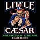 Little Caesar - American Dream (Deluxe Edition)