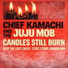 Chief Kamachi & The JuJu Mob - Candles Still Burn