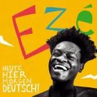 EZE Wendtoin - Heute HIER morgen DEUTSCH