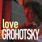 Grohotsky - Love Grohotsky