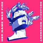 Her Name Was Fire - Decadent Movement