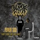 BLACKGOLD - I Ain't Goin' Out Like That feat FEVER 333