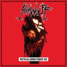 Shewolff - WE'RE ALL GONNA FUKKIN' DIE