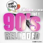 90s Reloaded (Mixed By Samus Jay)