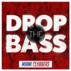 Miami Clubbers - Drop The Bass