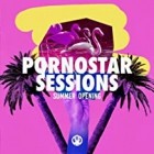 Pornostar Sessions Summer Opening