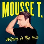 Mousse T - Where Is The Love (Das Neue Album)