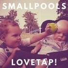 Smallpools - Lovetap!