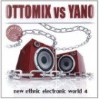 Ottomix Vs  Yano - New Ethnic Electronic World Vol.5