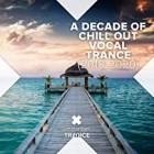 A Decade of Chill Out Vocal Trance (2010-2020)