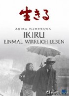 Ikiru - Einmal wirklich leben 