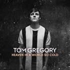 Tom Gregory - Heaven in a World so Cold