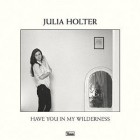 Julia Holter - Have You In My Wilderness