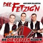 Die Fetzig'n Aus Dem Zillertal - Aufgeign Bis Die Fetzen Fliag'n