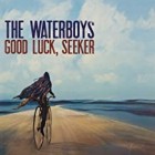 The Waterboys - Good Luck Seeker (Deluxe)