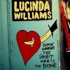 Lucinda Williams - Where The Spirit Meets The Bone