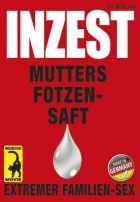 Inzest 52 - Mutters Fotzensaft