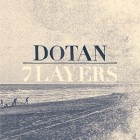 Dotan - 7 Layers (Deluxe Edition)