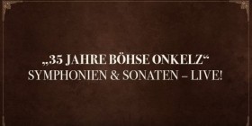 35 Jahre Böhse Onkelz Symphonien und Sonaten Live Das Klassikkonzert