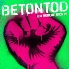 Betontod - Ich Bereue Nichts