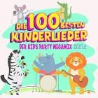 Die 100 Besten Kinderlieder : Der Kids Party Megamix 2021.2