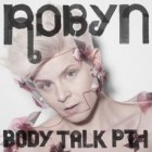 Robyn - Body Talk Pt. 1
