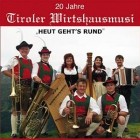 Tiroler Wirtshausmusi - Heut Geht's Rund (20 Jahre)