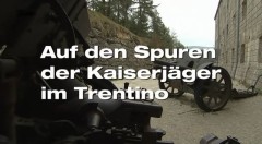 Auf den Spuren der Kaiserjäger im Trentino