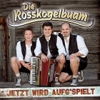 Die Rosskogelbuam - Jetzt Wird Aufgspielt