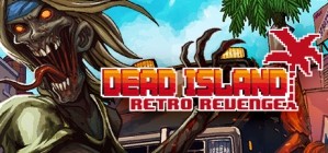 Dead Island Retro Revenge