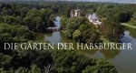 Die Gärten der Habsburger - Die Wiener Gartenpracht