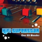 Hifi Superstar - One Hit Wonder