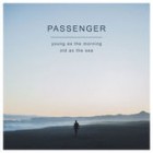 Passenger - Young As The Morning Old As The Sea (Deluxe Edition)