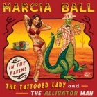 Marcia Ball - Tattooed Lady And The Alligator Man