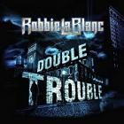 Robbie LaBlanc - Double Trouble