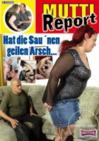 Mutti Report - Hat die Sau nen geilen Arsch