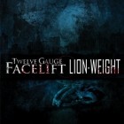 Twelve Gauge Facelift - Lion Weight