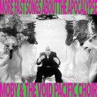 Moby & The Void Pacific Choir - More Fast Songs About The Apocalypse