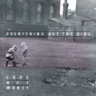 Everything But The Girl - Love Not Money (Deluxe Edition)