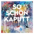 SDP - So Schoen Kaputt