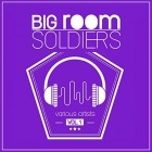 VA - Big Room Soldiers Vol 1