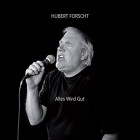 Hubert Forscht - Alles Wird Gut